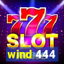 wind 444