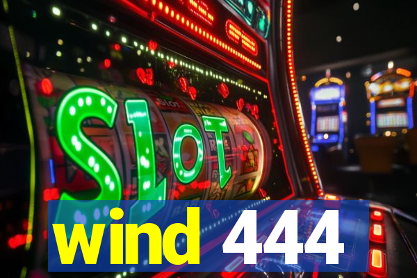 wind 444