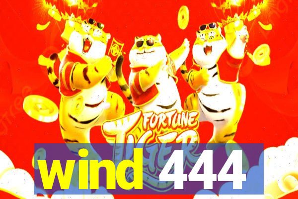 wind 444