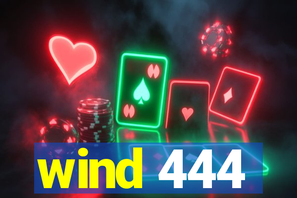 wind 444