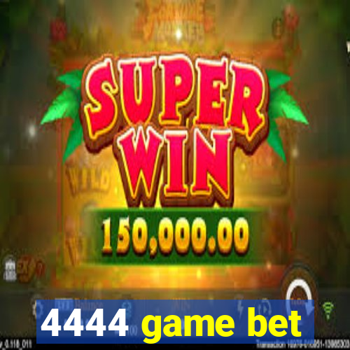 4444 game bet