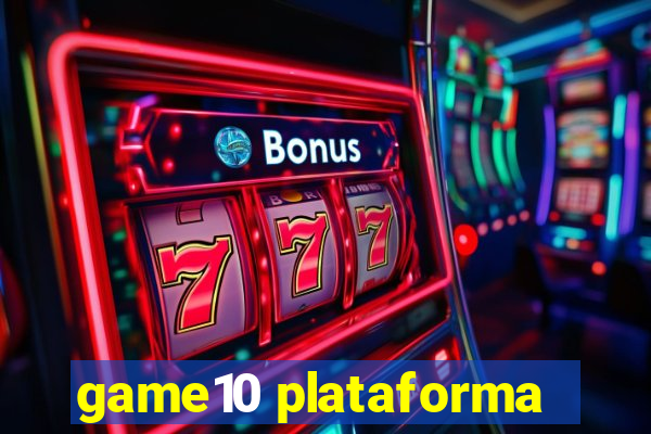 game10 plataforma