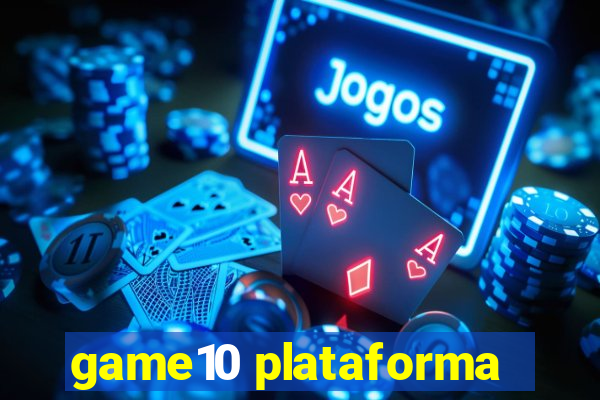 game10 plataforma