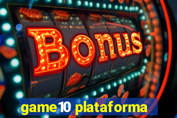 game10 plataforma