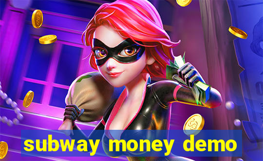 subway money demo