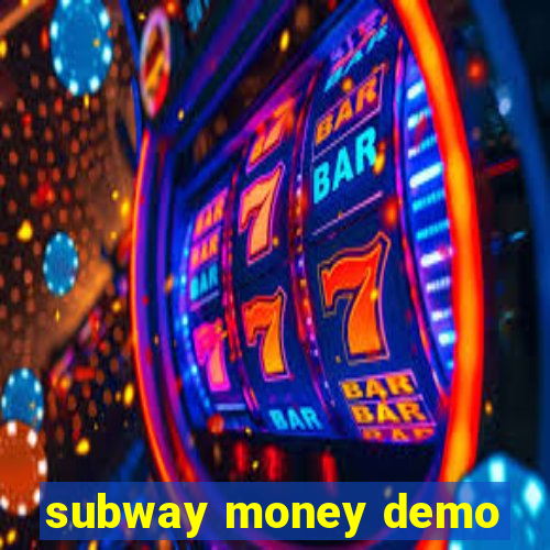 subway money demo