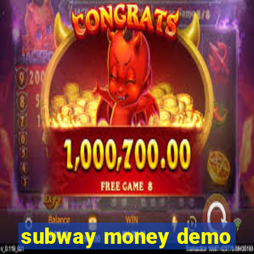 subway money demo