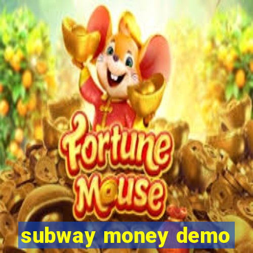 subway money demo