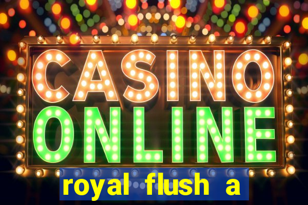 royal flush a maior jogada do poker