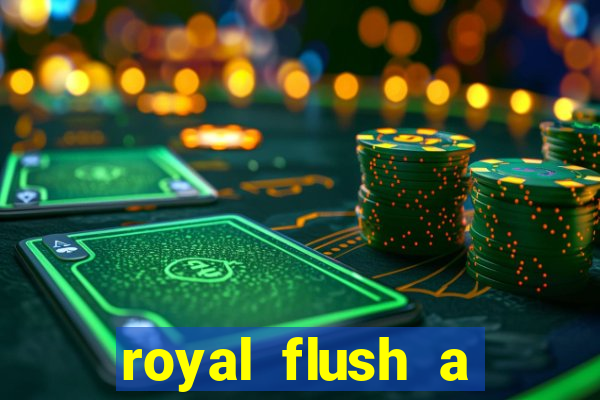 royal flush a maior jogada do poker