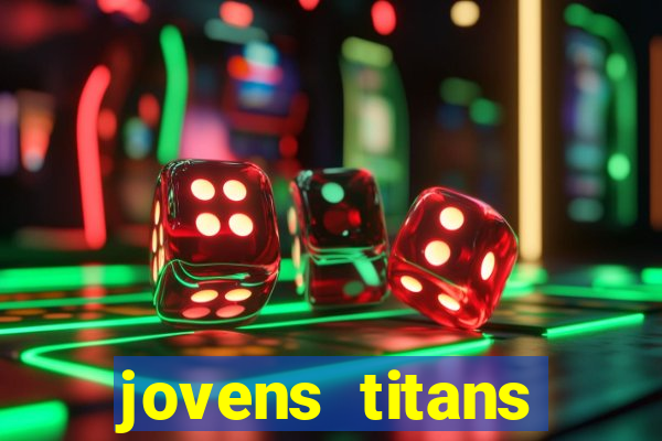 jovens titans cavando fortunas