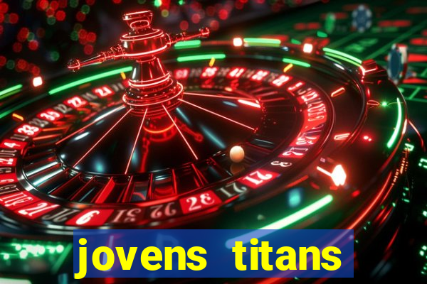 jovens titans cavando fortunas