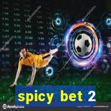 spicy bet 2