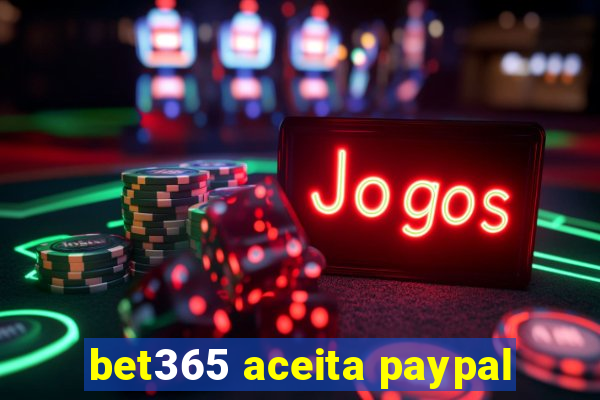 bet365 aceita paypal