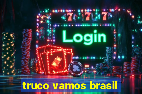 truco vamos brasil