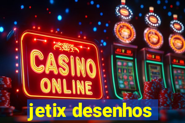 jetix desenhos