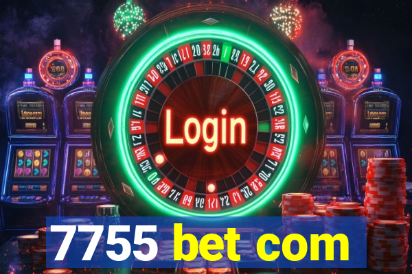 7755 bet com