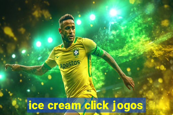 ice cream click jogos