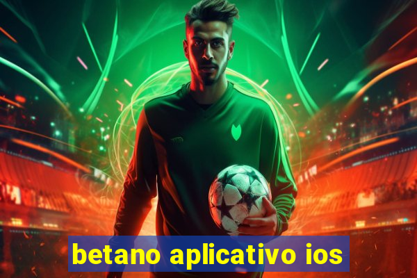 betano aplicativo ios