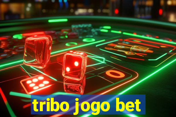 tribo jogo bet