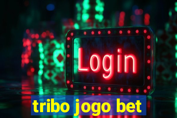 tribo jogo bet