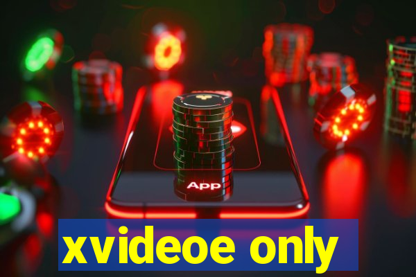 xvideoe only