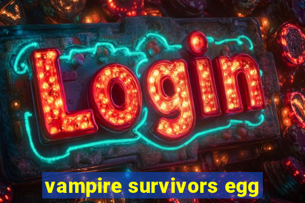 vampire survivors egg