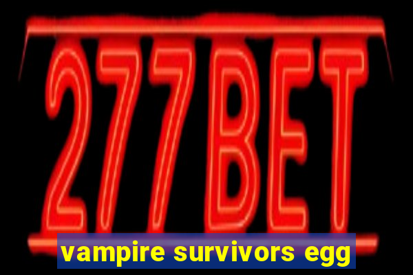 vampire survivors egg