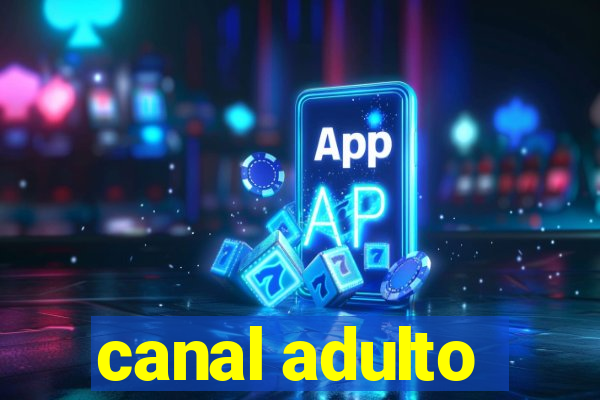 canal adulto