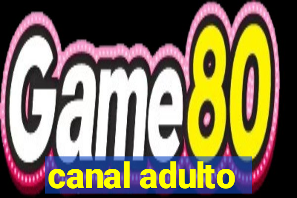 canal adulto