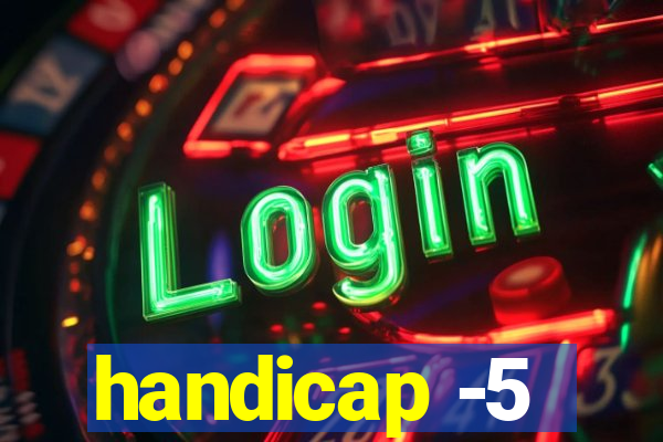 handicap -5