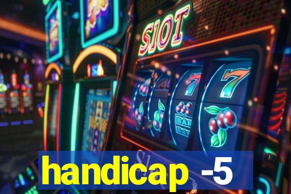 handicap -5