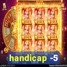 handicap -5