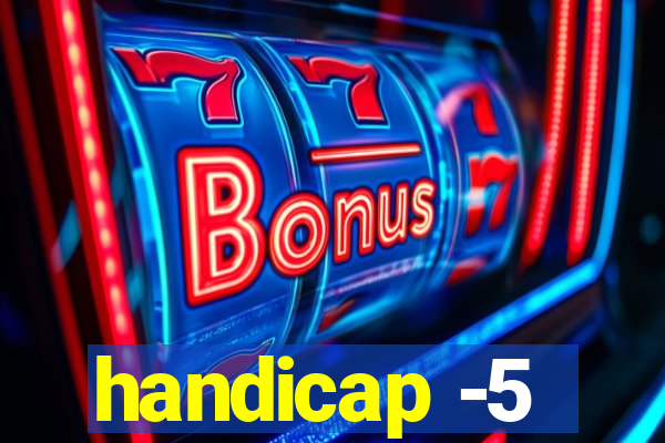 handicap -5