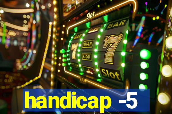 handicap -5