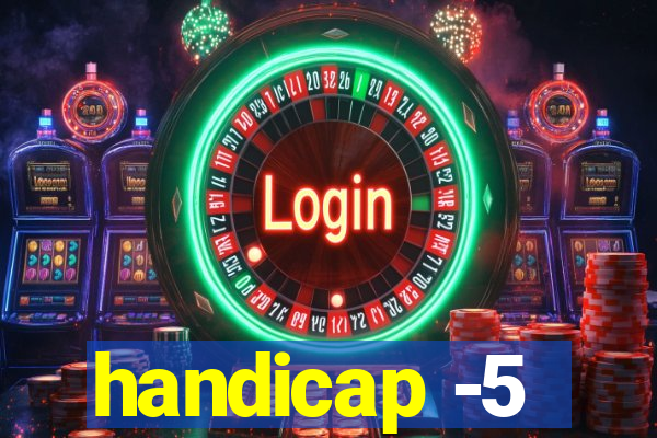 handicap -5