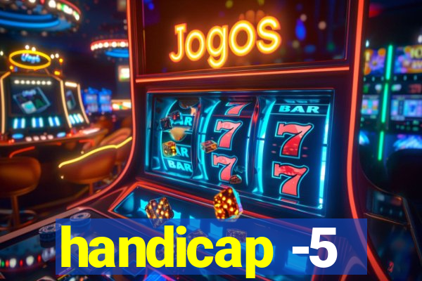 handicap -5