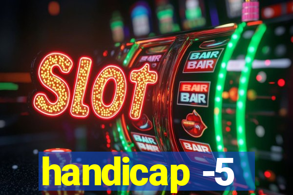 handicap -5