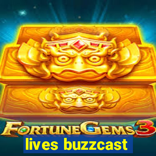 lives buzzcast