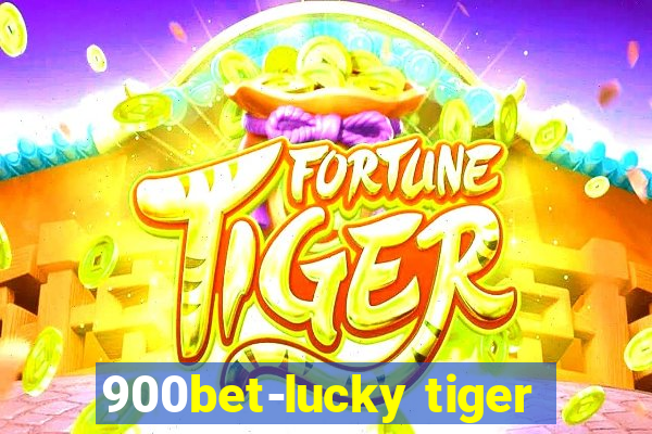 900bet-lucky tiger