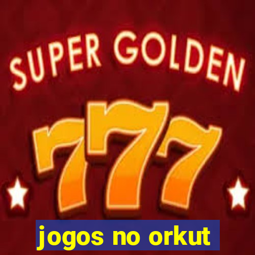 jogos no orkut