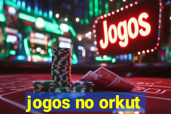 jogos no orkut