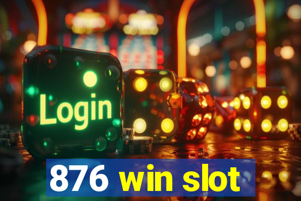 876 win slot