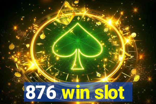 876 win slot