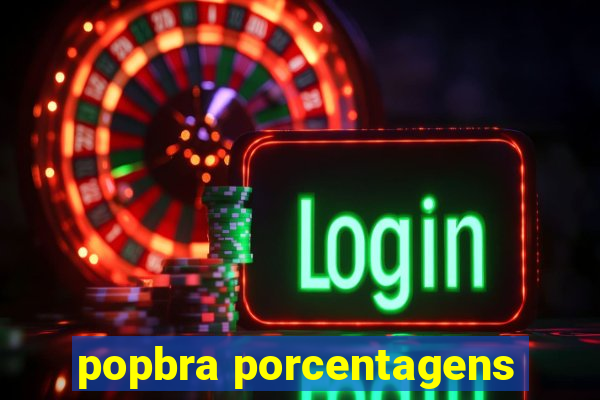 popbra porcentagens