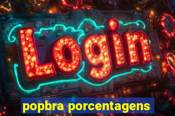 popbra porcentagens