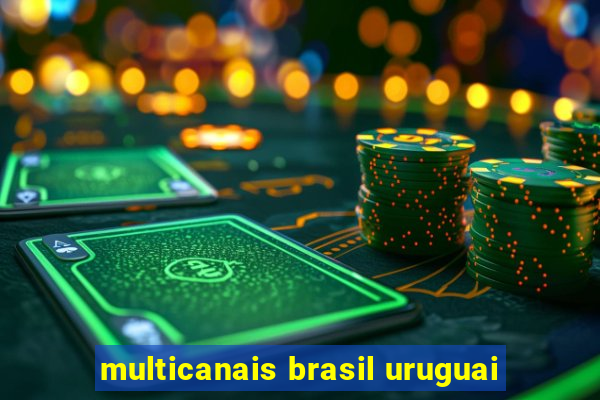 multicanais brasil uruguai