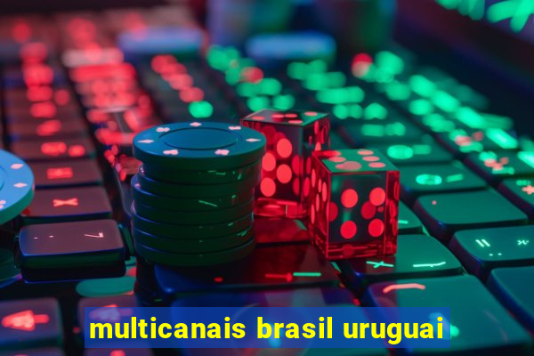 multicanais brasil uruguai