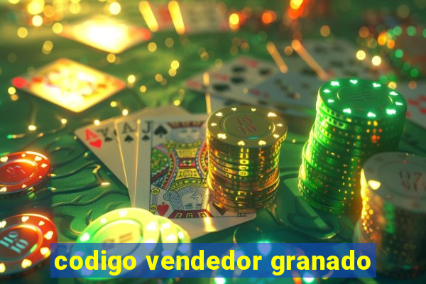 codigo vendedor granado