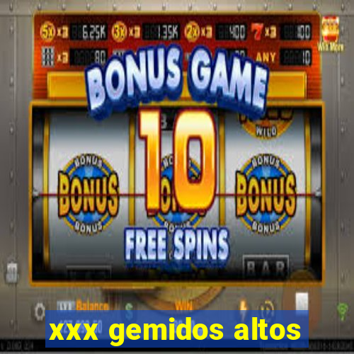 xxx gemidos altos